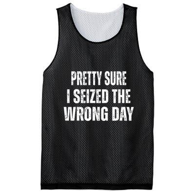 Pretty Sure I Seized The Wrong Day Funny Quote Mesh Reversible Basketball Jersey Tank