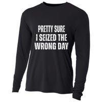 Pretty Sure I Seized The Wrong Day Funny Quote Cooling Performance Long Sleeve Crew