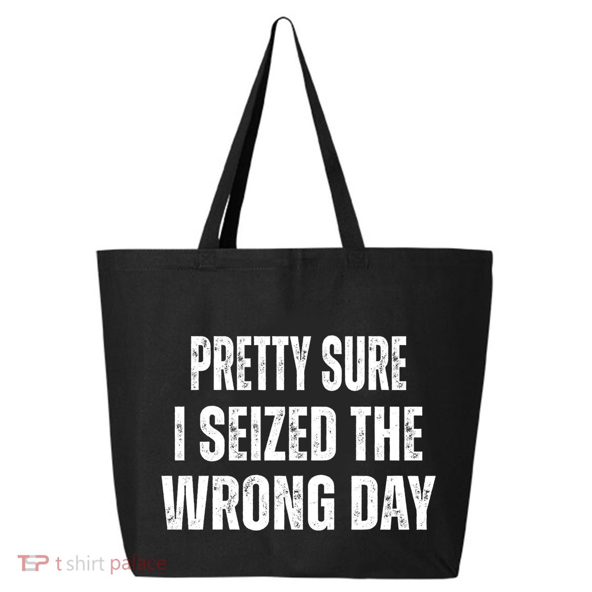 Pretty Sure I Seized The Wrong Day Funny Quote 25L Jumbo Tote