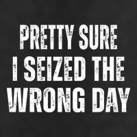 Pretty Sure I Seized The Wrong Day Funny Quote 25L Jumbo Tote