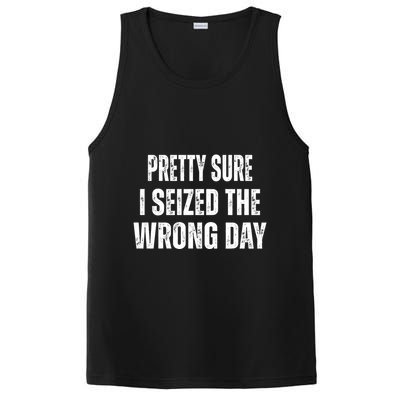 Pretty Sure I Seized The Wrong Day Funny Quote PosiCharge Competitor Tank