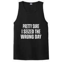 Pretty Sure I Seized The Wrong Day Funny Quote PosiCharge Competitor Tank