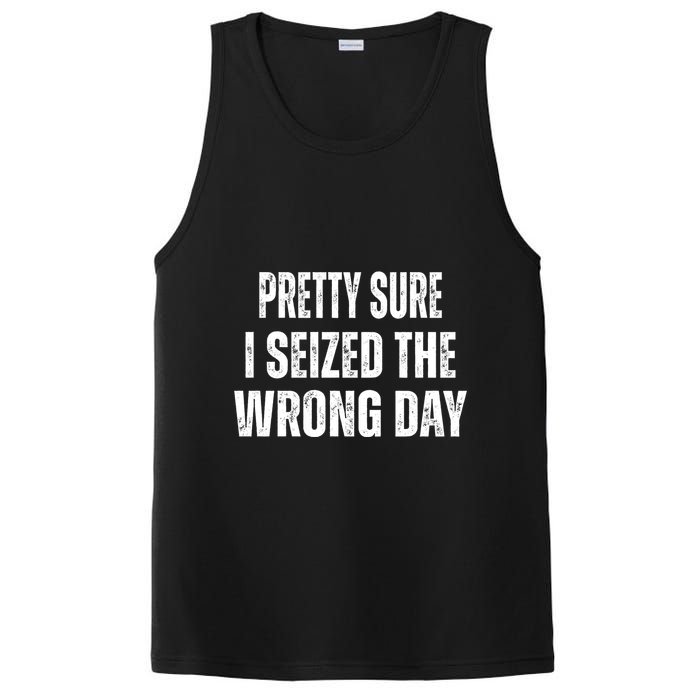 Pretty Sure I Seized The Wrong Day Funny Quote PosiCharge Competitor Tank