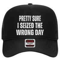 Pretty Sure I Seized The Wrong Day Funny Quote Trucker Hat