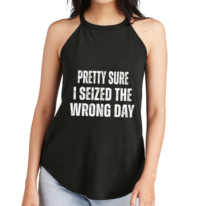 Pretty Sure I Seized The Wrong Day Funny Quote Women's Perfect Tri Rocker Tank