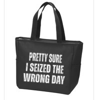 Pretty Sure I Seized The Wrong Day Funny Quote Zip Tote Bag