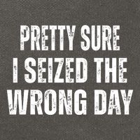 Pretty Sure I Seized The Wrong Day Funny Quote Cotton Canvas Backpack