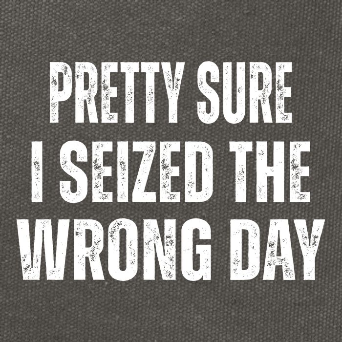 Pretty Sure I Seized The Wrong Day Funny Quote Cotton Canvas Backpack