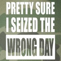 Pretty Sure I Seized The Wrong Day Funny Saying Legacy Tie Dye Trucker Hat