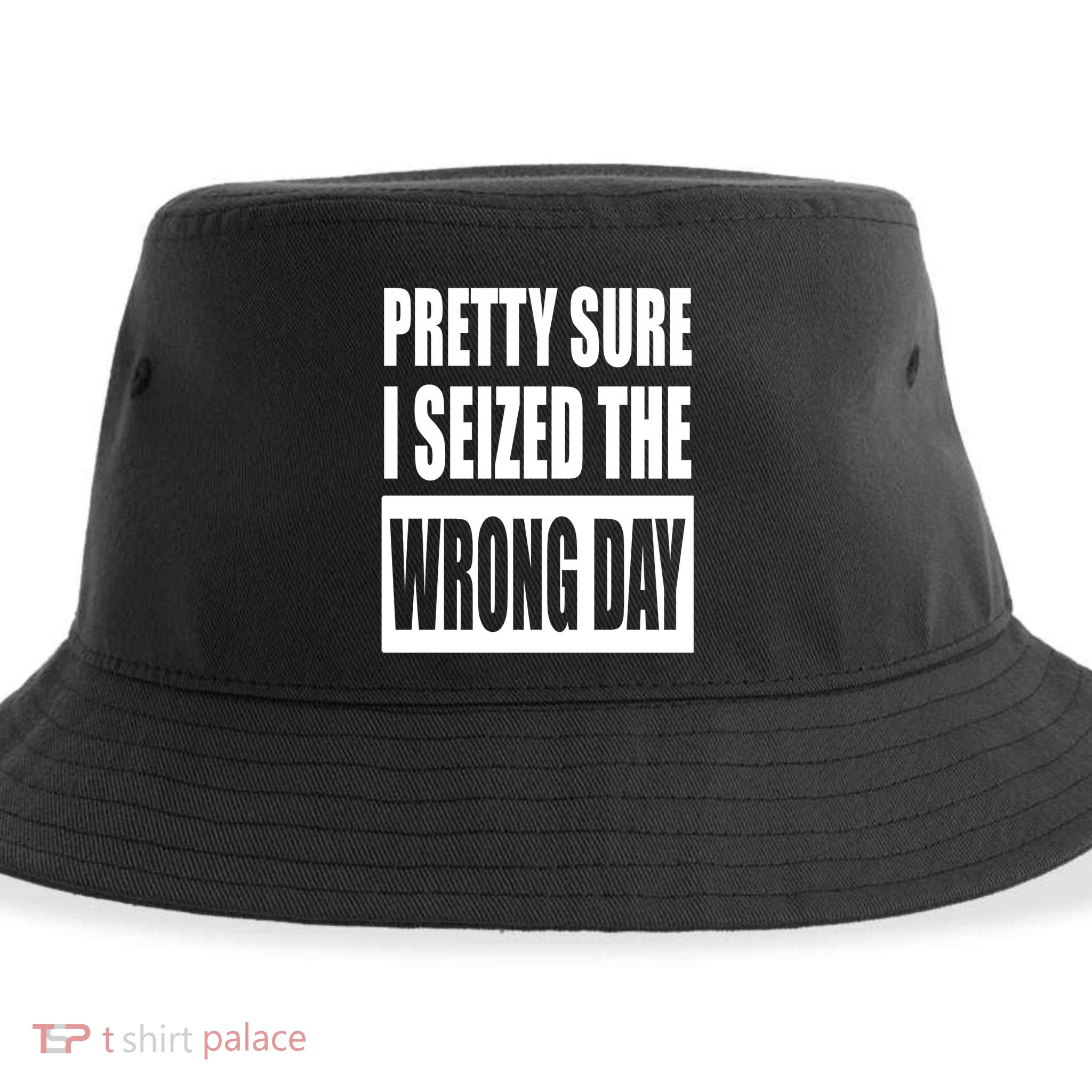 Pretty Sure I Seized The Wrong Day Funny Saying Sustainable Bucket Hat