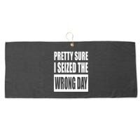 Pretty Sure I Seized The Wrong Day Funny Saying Large Microfiber Waffle Golf Towel