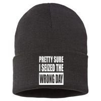 Pretty Sure I Seized The Wrong Day Funny Saying Sustainable Knit Beanie