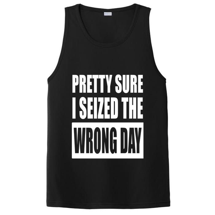 Pretty Sure I Seized The Wrong Day Funny Saying PosiCharge Competitor Tank