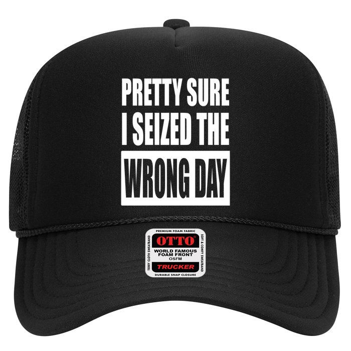 Pretty Sure I Seized The Wrong Day Funny Saying Hat