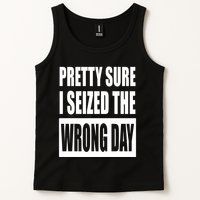 Pretty Sure I Seized The Wrong Day Funny Saying Tank Top