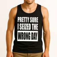 Pretty Sure I Seized The Wrong Day Funny Saying Tank Top