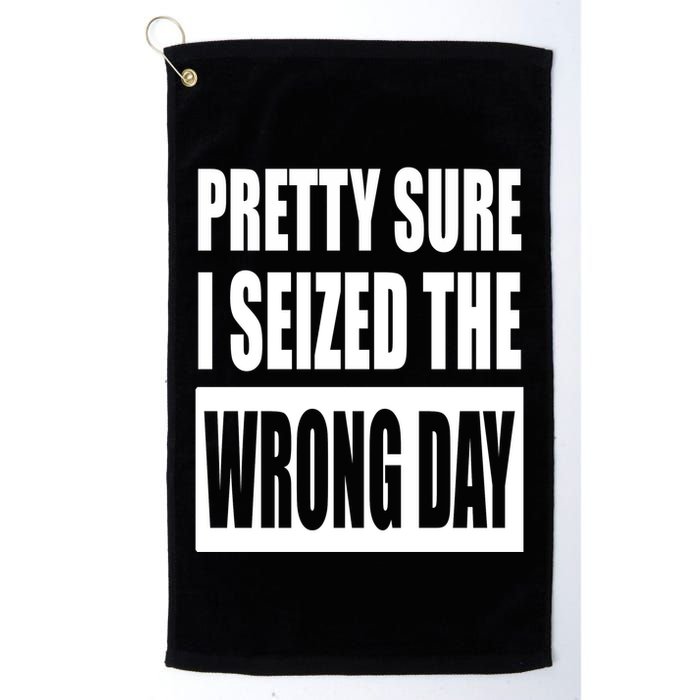 Pretty Sure I Seized The Wrong Day Funny Saying Golf Towel