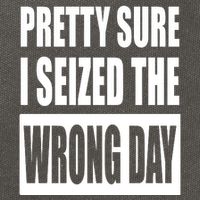 Pretty Sure I Seized The Wrong Day Funny Saying Cotton Canvas Backpack