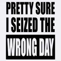 Pretty Sure I Seized The Wrong Day Funny Saying Garment-Dyed Sweatshirt