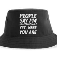 People Say IM Unapproachable Yet Here You Are Sustainable Bucket Hat