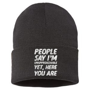 People Say IM Unapproachable Yet Here You Are Sustainable Knit Beanie