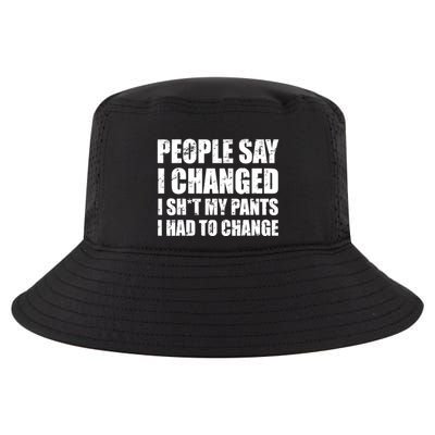 People Say I Changed I Had To Change Funny Sarcastic Sayings Cool Comfort Performance Bucket Hat