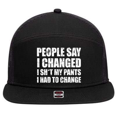 People Say I Changed I Had To Change Funny Sarcastic Sayings 7 Panel Mesh Trucker Snapback Hat