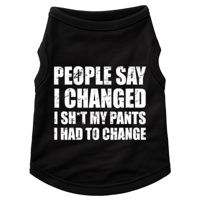 People Say I Changed I Had To Change Funny Sarcastic Sayings Doggie Tank