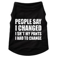 People Say I Changed I Had To Change Funny Sarcastic Sayings Doggie Tank