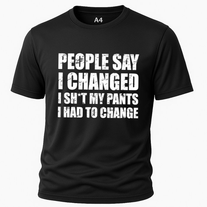 People Say I Changed I Had To Change Funny Sarcastic Sayings Performance Shirt