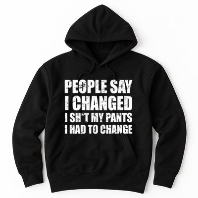 People Say I Changed I Had To Change Funny Sarcastic Sayings Hoodie
