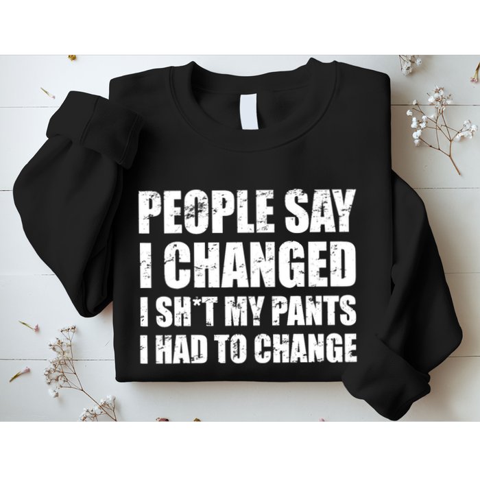 People Say I Changed I Had To Change Funny Sarcastic Sayings Sweatshirt