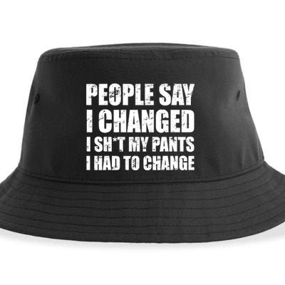 People Say I Changed I Had To Change Funny Sarcastic Sayings Sustainable Bucket Hat