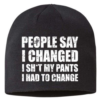 People Say I Changed I Had To Change Funny Sarcastic Sayings Sustainable Beanie