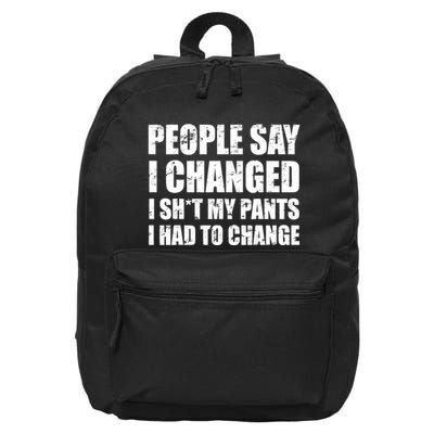 People Say I Changed I Had To Change Funny Sarcastic Sayings 16 in Basic Backpack
