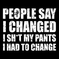 People Say I Changed I Had To Change Funny Sarcastic Sayings 16 in Basic Backpack