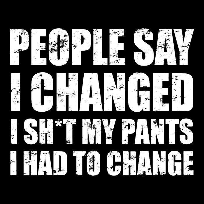 People Say I Changed I Had To Change Funny Sarcastic Sayings 16 in Basic Backpack