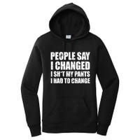 People Say I Changed I Had To Change Funny Sarcastic Sayings Women's Pullover Hoodie
