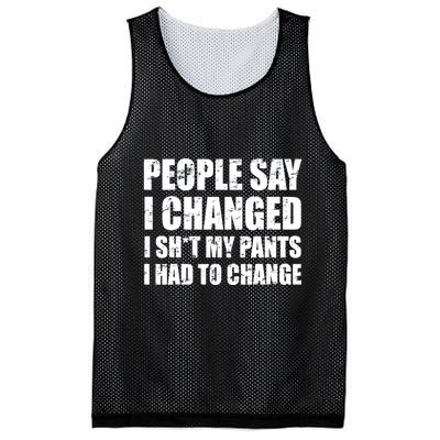 People Say I Changed I Had To Change Funny Sarcastic Sayings Mesh Reversible Basketball Jersey Tank