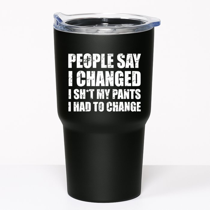 People Say I Changed I Had To Change Funny Sarcastic Sayings Tumbler
