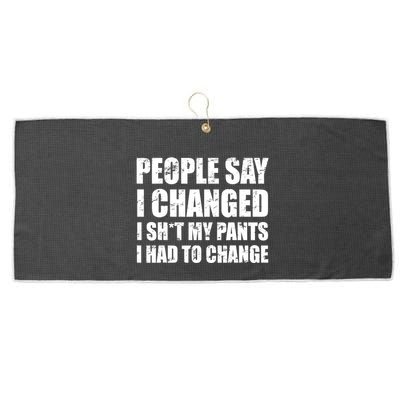 People Say I Changed I Had To Change Funny Sarcastic Sayings Large Microfiber Waffle Golf Towel