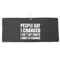 People Say I Changed I Had To Change Funny Sarcastic Sayings Large Microfiber Waffle Golf Towel