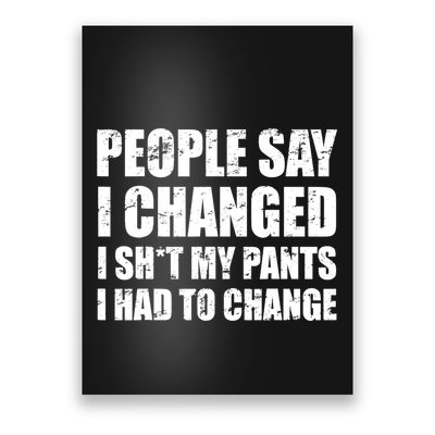 People Say I Changed I Had To Change Funny Sarcastic Sayings Poster