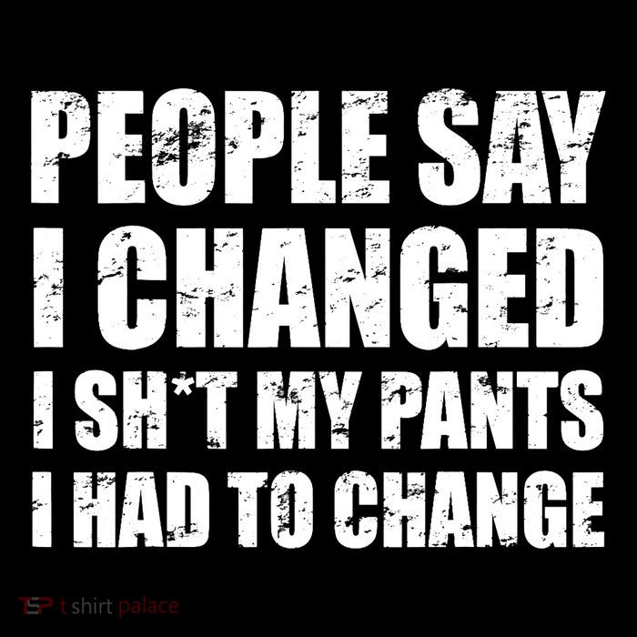 People Say I Changed I Had To Change Funny Sarcastic Sayings Poster