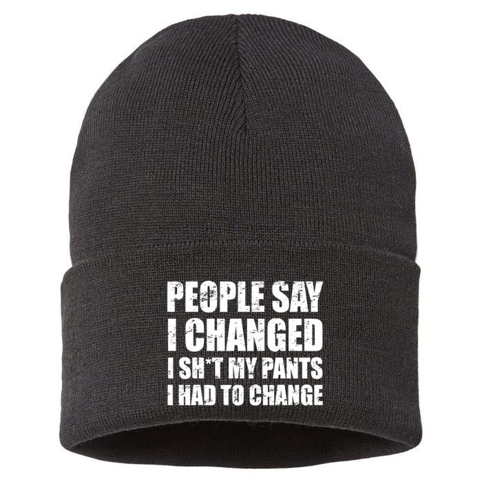 People Say I Changed I Had To Change Funny Sarcastic Sayings Sustainable Knit Beanie