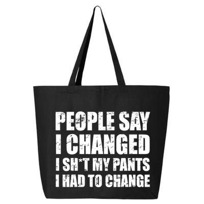 People Say I Changed I Had To Change Funny Sarcastic Sayings 25L Jumbo Tote