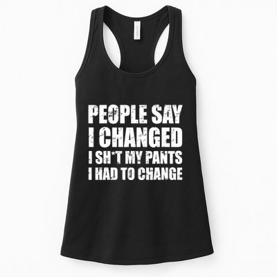People Say I Changed I Had To Change Funny Sarcastic Sayings Womens Tank Top
