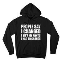 People Say I Changed I Had To Change Funny Sarcastic Sayings Tall Hoodie
