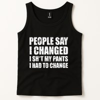 People Say I Changed I Had To Change Funny Sarcastic Sayings Tank Top