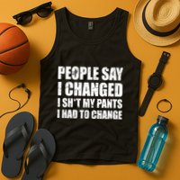 People Say I Changed I Had To Change Funny Sarcastic Sayings Tank Top